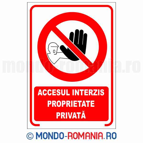 ACCESUL INTERZIS. PROPRIETATE PRIVATA - indicator de securitate de interzicere pentru protectia muncii